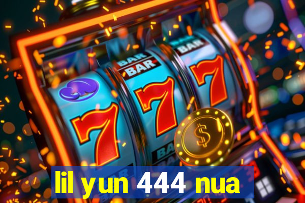 lil yun 444 nua